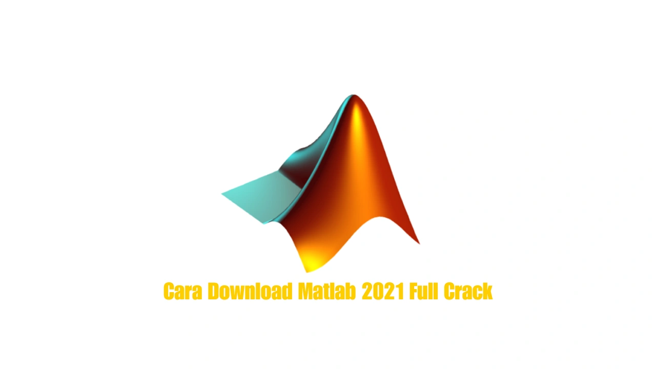 Cara Download Matlab 2021 Full Crack
