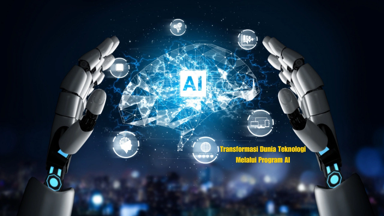 Transformasi Dunia Teknologi Melalui Program AI