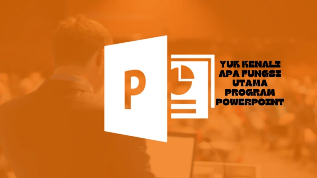 Apa-Fungsi-Utama-Program-Powerpoint